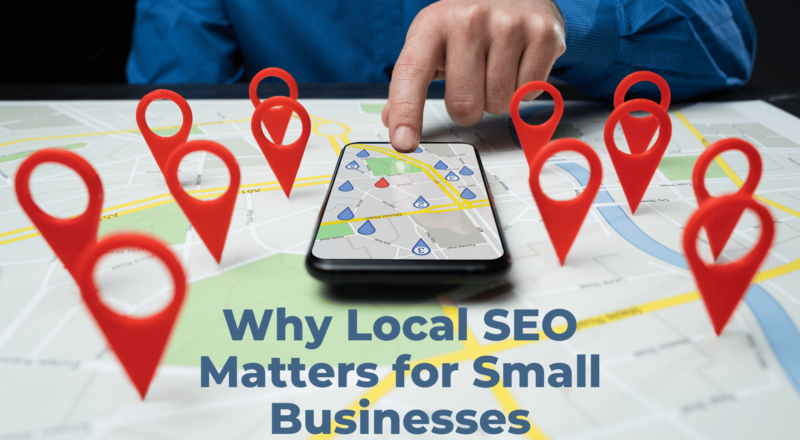 A map with a phone showing a digital map, with map markers and the text "Why Local SEO Matters for Small Businesses"